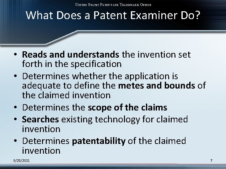 UNITED STATES PATENT AND TRADEMARK OFFICE What Does a Patent Examiner Do? • Reads