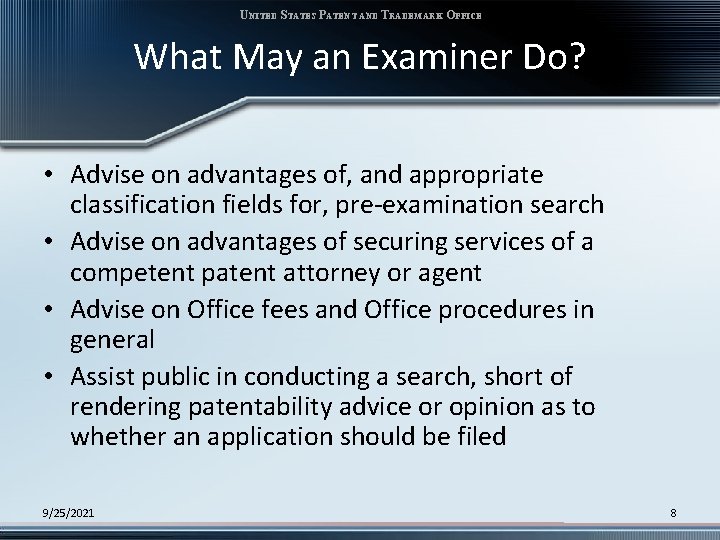 UNITED STATES PATENT AND TRADEMARK OFFICE What May an Examiner Do? • Advise on