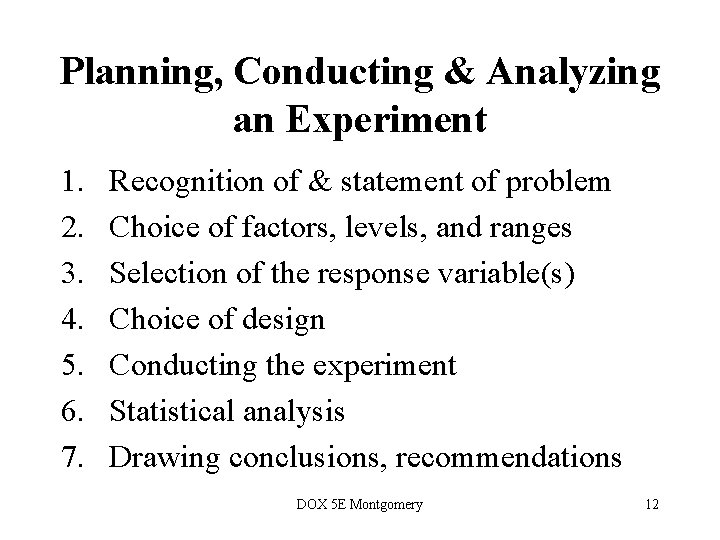 Planning, Conducting & Analyzing an Experiment 1. 2. 3. 4. 5. 6. 7. Recognition