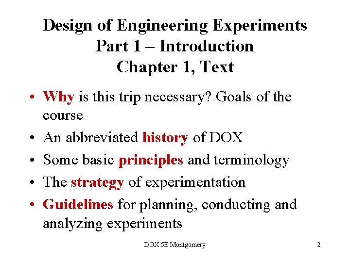 Design of Engineering Experiments Part 1 – Introduction Chapter 1, Text • Why is