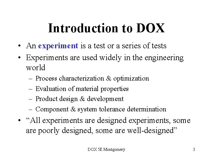 Introduction to DOX • An experiment is a test or a series of tests