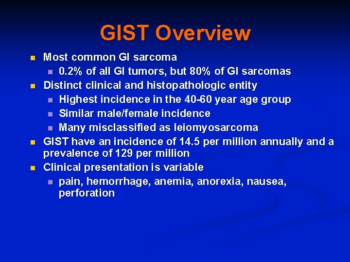 GIST Overview n n Most common GI sarcoma n 0. 2% of all GI