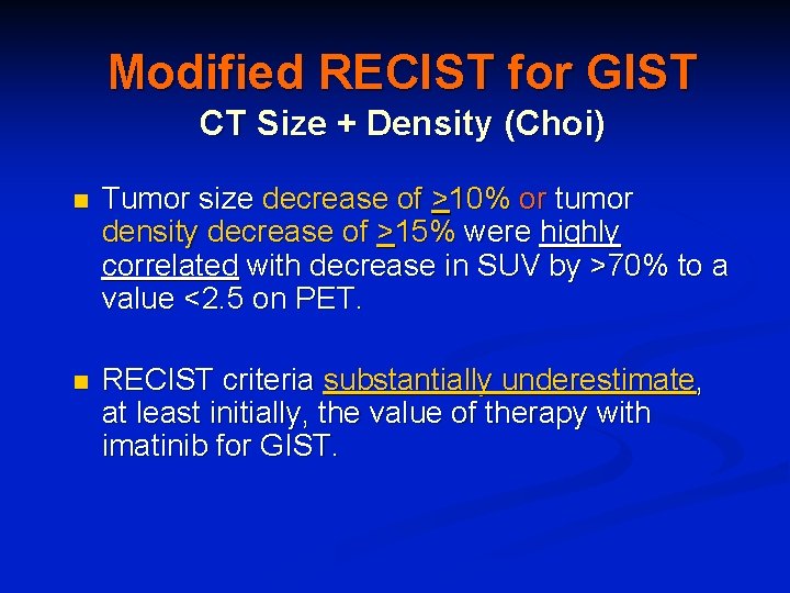 Modified RECIST for GIST CT Size + Density (Choi) n Tumor size decrease of