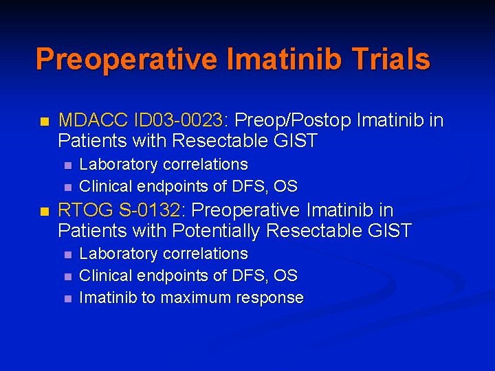 Preoperative Imatinib Trials n MDACC ID 03 -0023: Preop/Postop Imatinib in Patients with Resectable