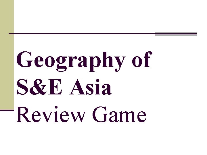 Geography of S&E Asia Review Game 