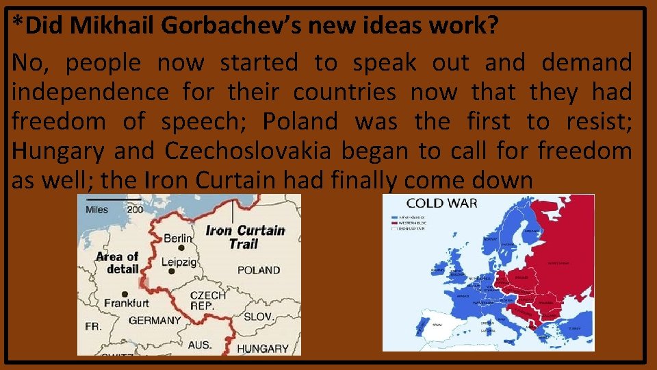 *Did Mikhail Gorbachev’s new ideas work? No, people now started to speak out and *Did Mikhail Gorbachev’s new ideas work? No, people now started to speak out and