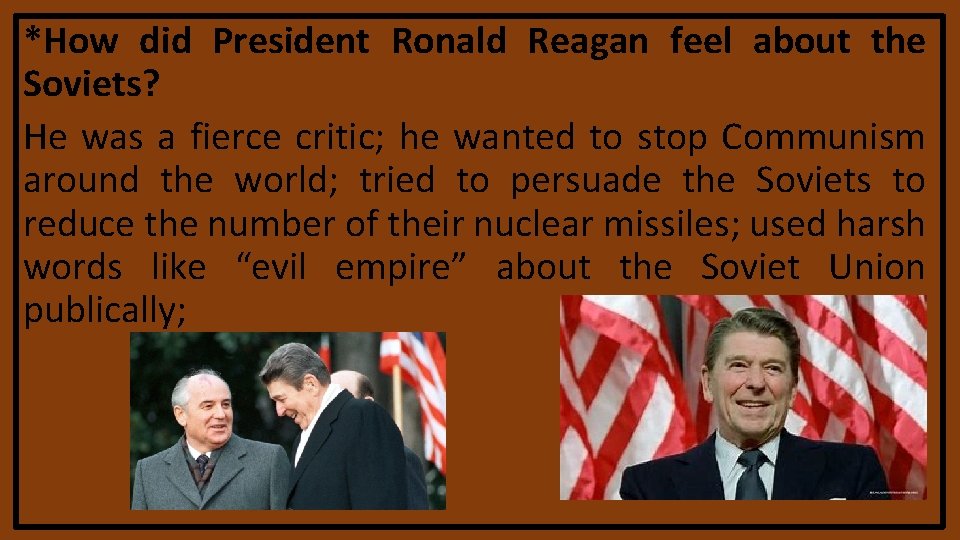 *How did President Ronald Reagan feel about the Soviets? He was a fierce critic; *How did President Ronald Reagan feel about the Soviets? He was a fierce critic;