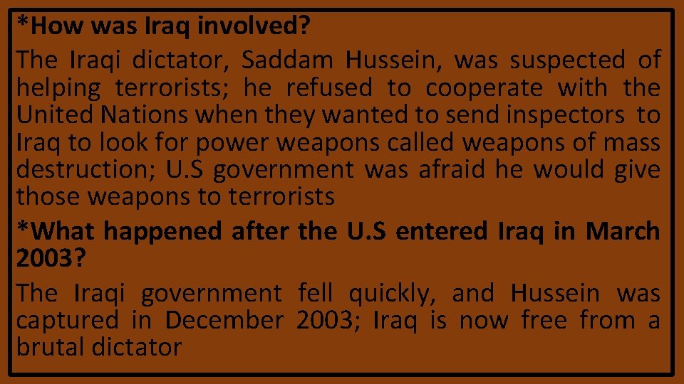 *How was Iraq involved? The Iraqi dictator, Saddam Hussein, was suspected of helping terrorists; *How was Iraq involved? The Iraqi dictator, Saddam Hussein, was suspected of helping terrorists;