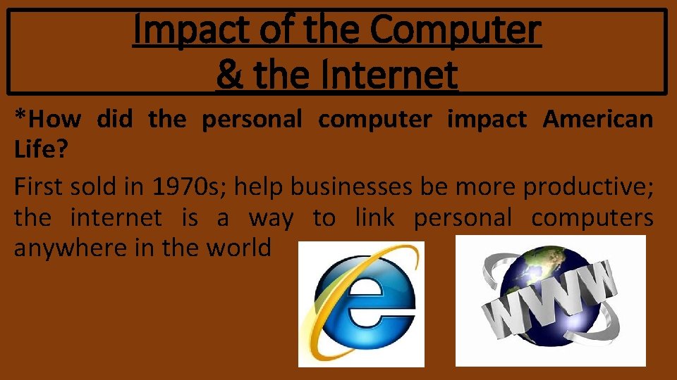 Impact of the Computer & the Internet *How did the personal computer impact American Impact of the Computer & the Internet *How did the personal computer impact American