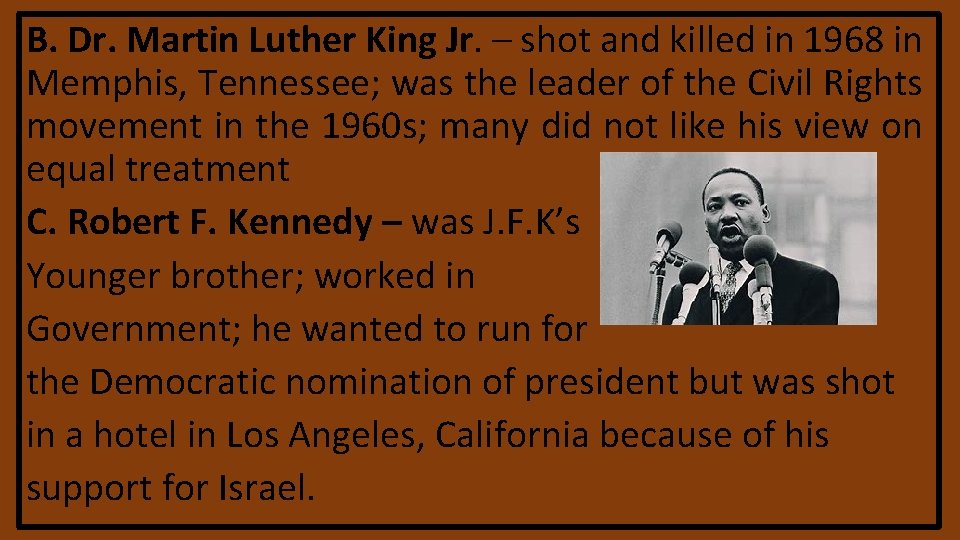 B. Dr. Martin Luther King Jr. – shot and killed in 1968 in Memphis, B. Dr. Martin Luther King Jr. – shot and killed in 1968 in Memphis,