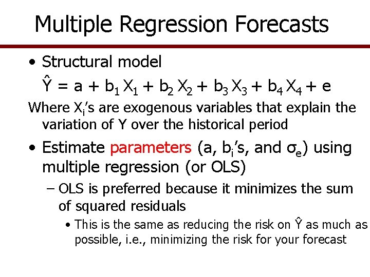 Multiple Regression Forecasts • Structural model Ŷ = a + b 1 X 1