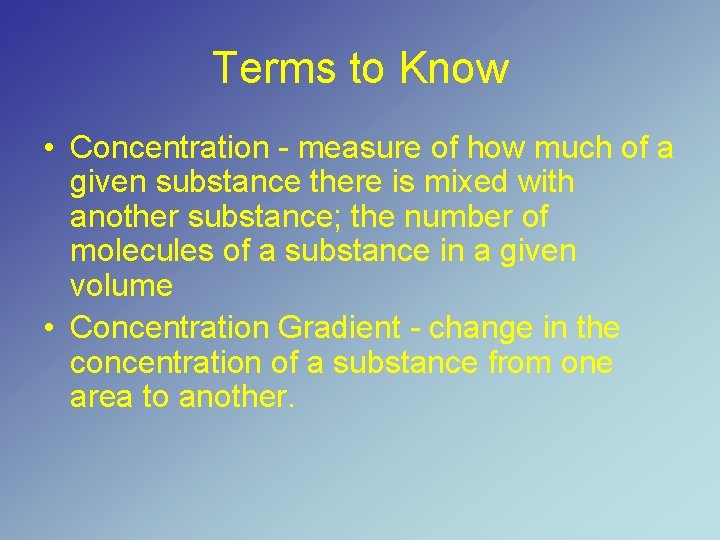 Terms to Know • Concentration - measure of how much of a given substance