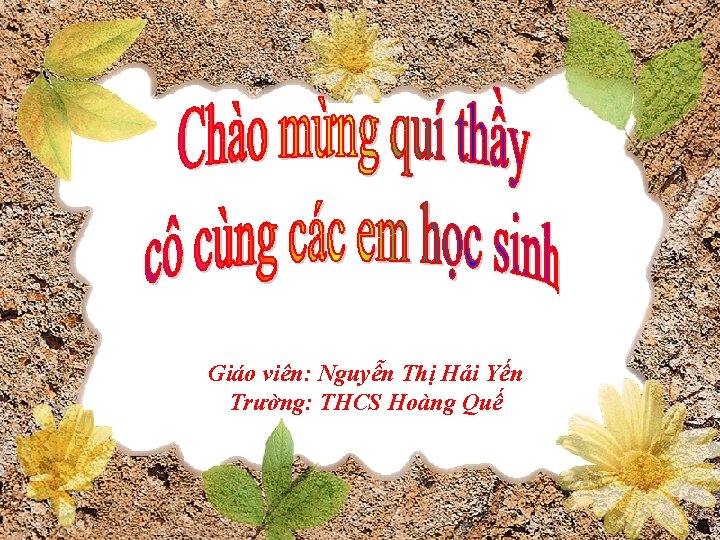 Giáo viên: Nguyễn Thị Hải Yến Trường: THCS Hoàng Quế 9/24/2021 Tin học 6