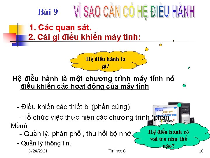 Bài 9 1. Các quan sát. 2. Cái gì điều khiển máy tính: Hệ