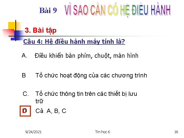 Bài 9 3. Bài tập Câu 4: Hệ điều hành máy tính là? A.