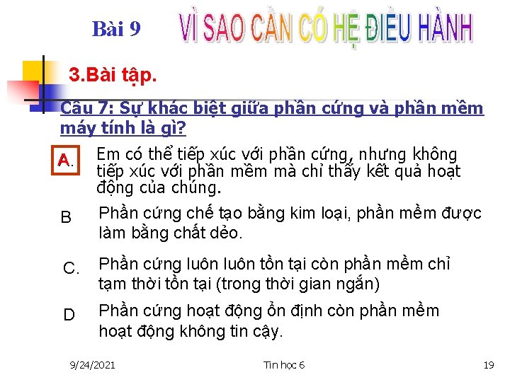 Bài 9 3. Bài tập. Câu 7: Sự khác biệt giữa phần cứng và