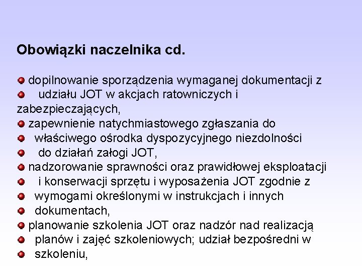 Obowiązki naczelnika cd. dopilnowanie sporządzenia wymaganej dokumentacji z udziału JOT w akcjach ratowniczych i