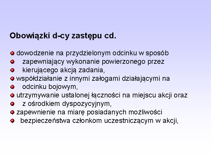 Obowiązki d-cy zastępu cd. dowodzenie na przydzielonym odcinku w sposób zapewniający wykonanie powierzonego przez