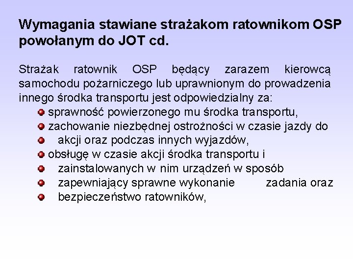 Wymagania stawiane strażakom ratownikom OSP powołanym do JOT cd. Strażak ratownik OSP będący zarazem