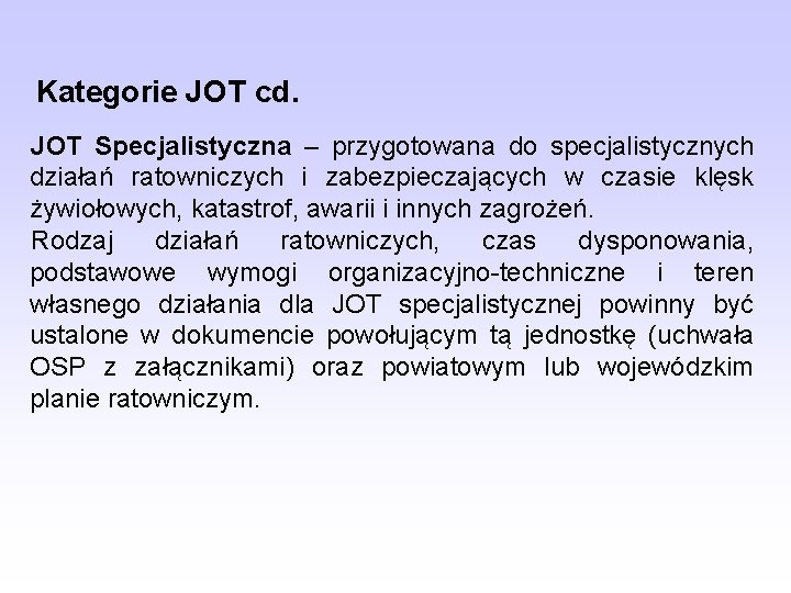 Kategorie JOT cd. JOT Specjalistyczna – przygotowana do specjalistycznych działań ratowniczych i zabezpieczających w