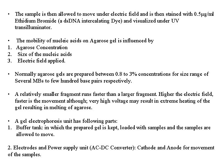  • The sample is then allowed to move under electric field and is