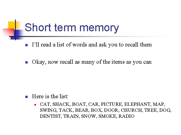 Short term memory n I’ll read a list of words and ask you to