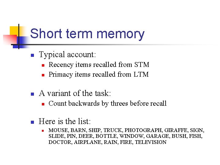 Short term memory n Typical account: n n n A variant of the task: