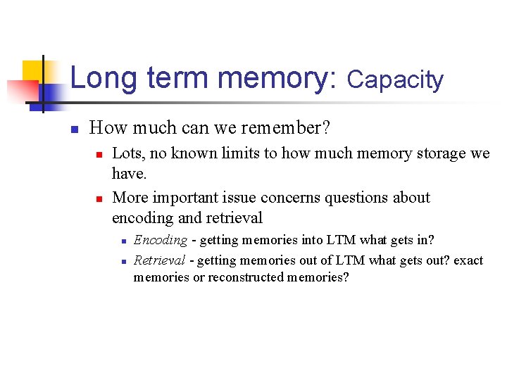 Long term memory: Capacity n How much can we remember? n n Lots, no