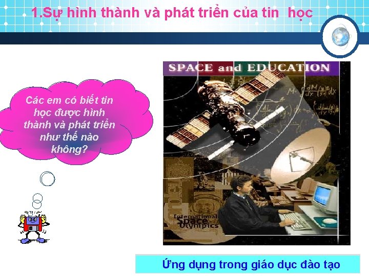 1. Sự hình thành và phát triển của tin học C¸c xemtin vµ Cácem