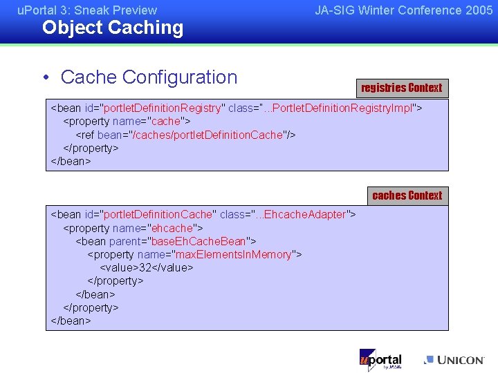 u. Portal 3: Sneak Preview Object Caching JA-SIG Winter Conference 2005 • Cache Configuration