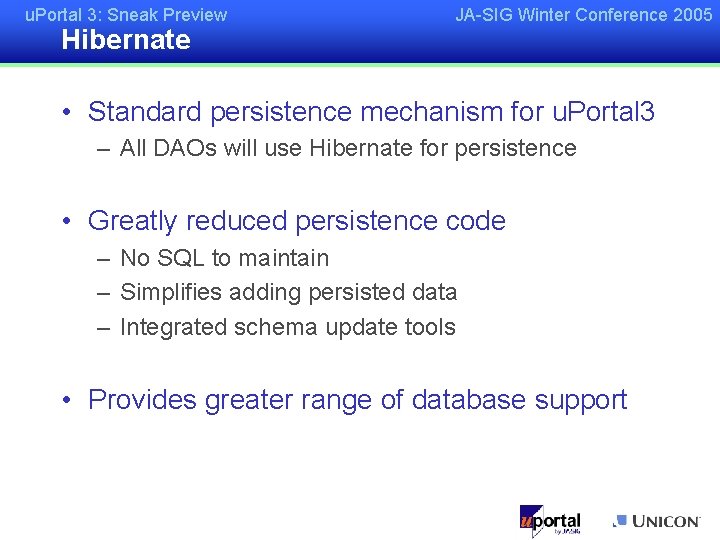 u. Portal 3: Sneak Preview Hibernate JA-SIG Winter Conference 2005 • Standard persistence mechanism