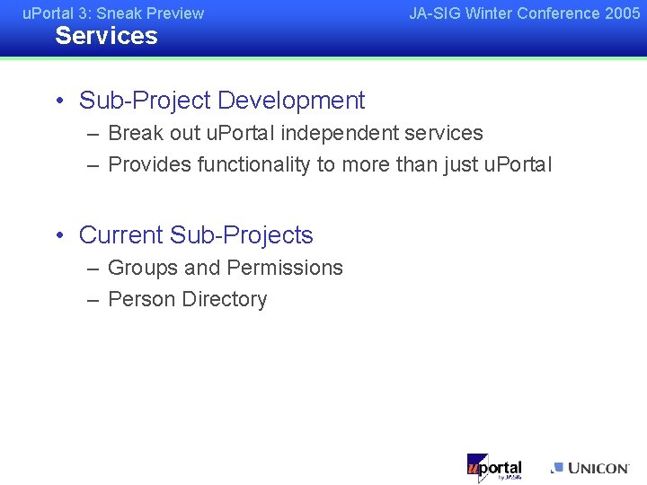 u. Portal 3: Sneak Preview Services JA-SIG Winter Conference 2005 • Sub-Project Development –