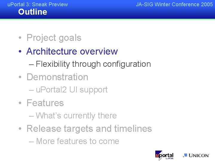 u. Portal 3: Sneak Preview Outline JA-SIG Winter Conference 2005 • Project goals •