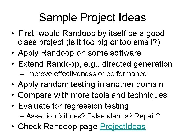 Sample Project Ideas • First: would Randoop by itself be a good class project