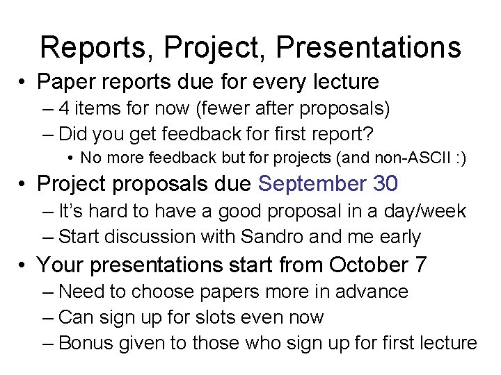 Reports, Project, Presentations • Paper reports due for every lecture – 4 items for