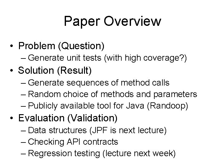 Paper Overview • Problem (Question) – Generate unit tests (with high coverage? ) •