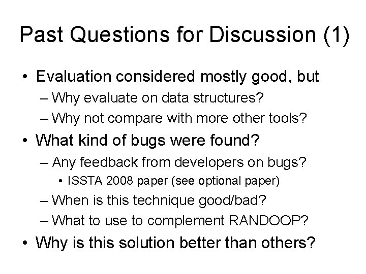 Past Questions for Discussion (1) • Evaluation considered mostly good, but – Why evaluate