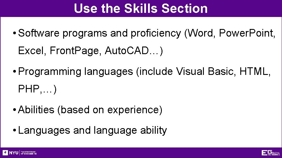 Use the Skills Section • Software programs and proficiency (Word, Power. Point, Excel, Front.