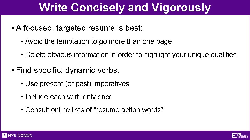 Write Concisely and Vigorously • A focused, targeted resume is best: • Avoid the