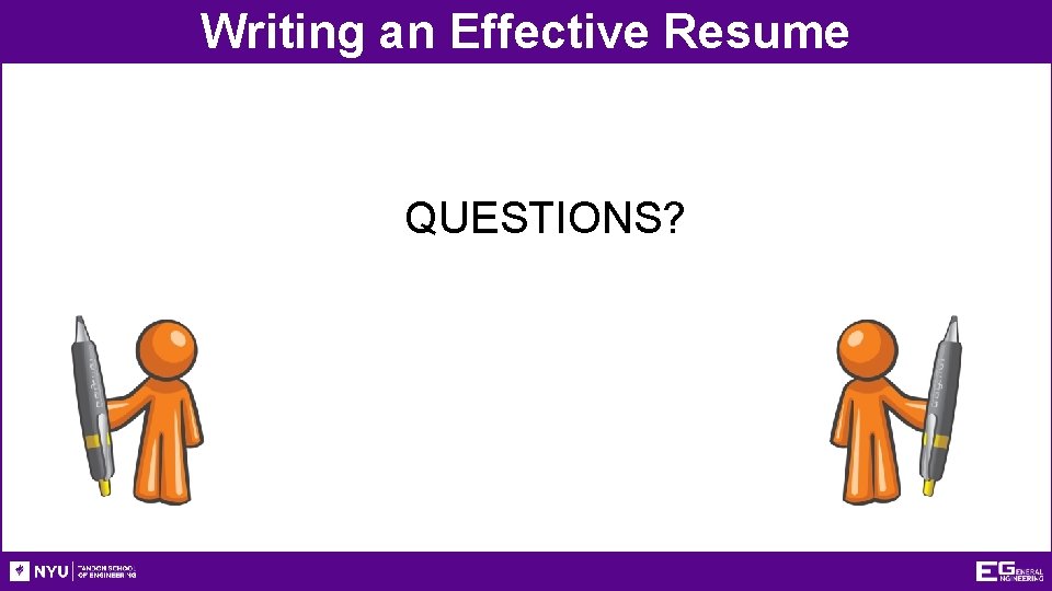 Writing an Effective Resume QUESTIONS? 