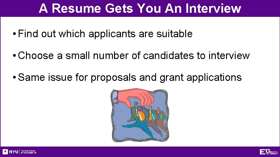 A Resume Gets You An Interview • Find out which applicants are suitable •