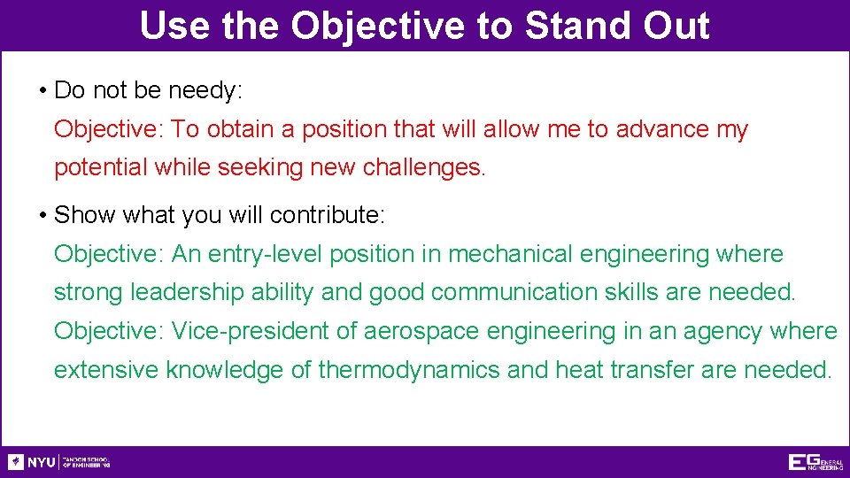 Use the Objective to Stand Out • Do not be needy: Objective: To obtain