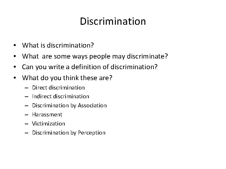Discrimination • • What is discrimination? What are some ways people may discriminate? Can