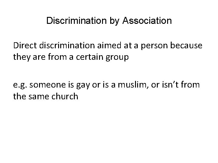 Discrimination by Association Direct discrimination aimed at a person because they are from a