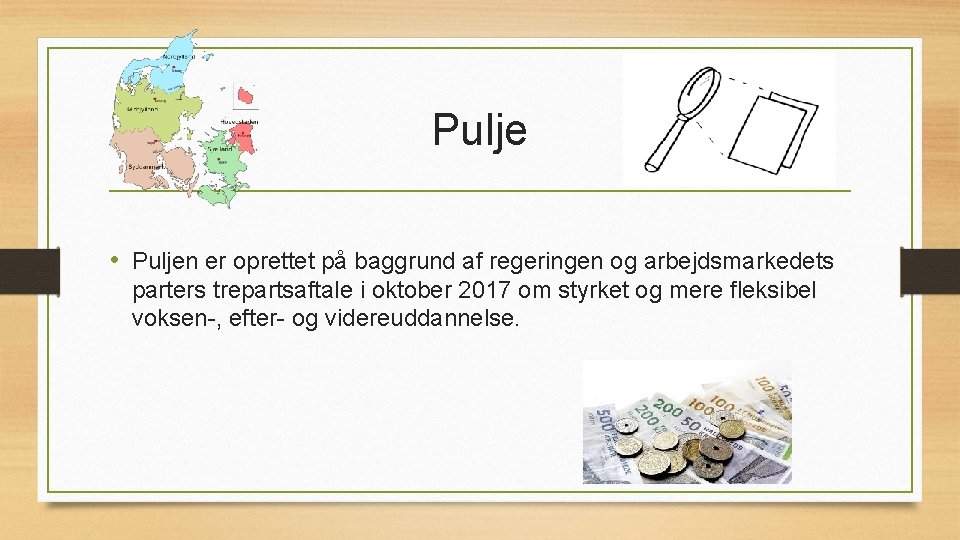 Pulje • Puljen er oprettet på baggrund af regeringen og arbejdsmarkedets parters trepartsaftale i