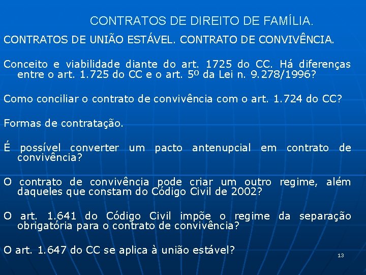 CONTRATOS DE DIREITO DE FAMÍLIA. CONTRATOS DE UNIÃO ESTÁVEL. CONTRATO DE CONVIVÊNCIA. Conceito e