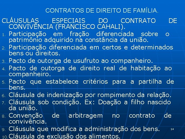 CONTRATOS DE DIREITO DE FAMÍLIA. CLÁUSULAS ESPECIAIS DO CONTRATO DE CONVIVÊNCIA (FRANCISCO CAHALI). 1.