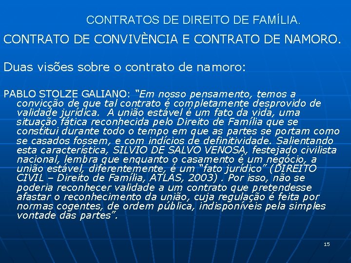 CONTRATOS DE DIREITO DE FAMÍLIA. CONTRATO DE CONVIVÈNCIA E CONTRATO DE NAMORO. Duas visões