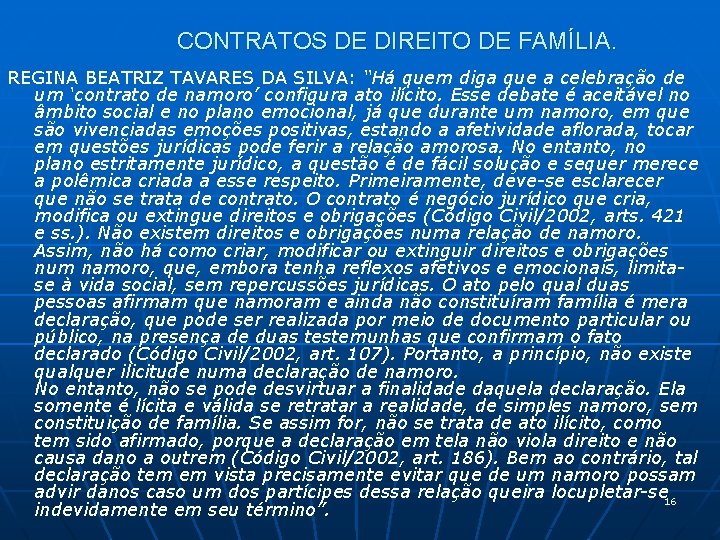 CONTRATOS DE DIREITO DE FAMÍLIA. REGINA BEATRIZ TAVARES DA SILVA: “Há quem diga que