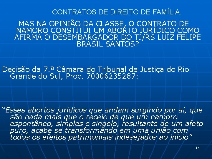 CONTRATOS DE DIREITO DE FAMÍLIA. MAS NA OPINIÃO DA CLASSE, O CONTRATO DE NAMORO